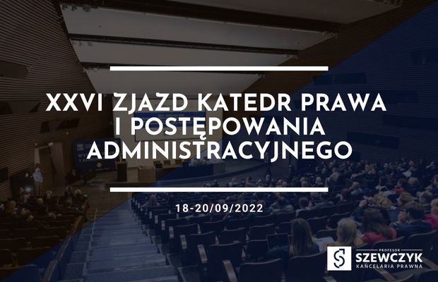 XXVI Zjazd Katedr Prawa i Postępowania Administracyjnego – 18-19.09.2022