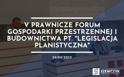 V Prawnicze Forum Gospodarki Przestrzennej i Budownictwa pt. „Legislacja planistyczna”